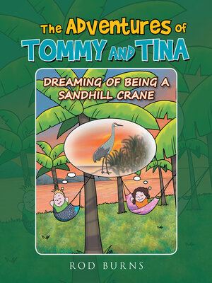 cover image of THE ADVENTURES OF TOMMY AND TINA DREAMING OF BEING a SANDHILL CRANE